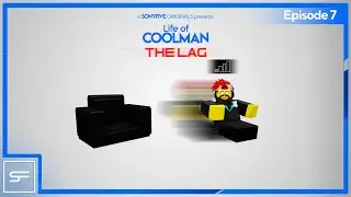 (Life of Coolman) Episode 7: The Lag