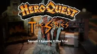 HeroQuest the Series! Season I - Episode 1: The Trial