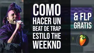como HACER UN BEAT de TRAP estilo The Weeknd (FLP GRATIS) | Como usar FL Studio 2020 | Parte 5