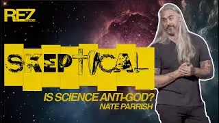 SKEPTICAL - Is Science Anti - God?