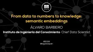 From data to numbers to knowledge: semantic embeddings by Álvaro Barbero
