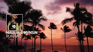 Maulik & Mvnsin - Runaway