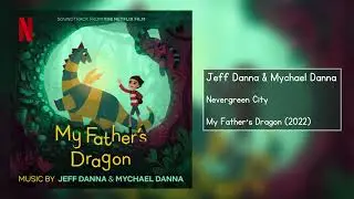 Nevergreen City | My Father's Dragon (2022) Soundtrack | Jeff Danna & Mychael Danna