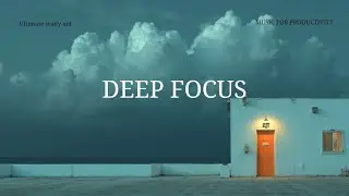 Deep Work Chillout | Focus Music & Ambient Chill Beats for Study & Relaxation
