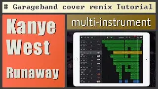 Garageband Tutorial | Kanye West - Runaway | Song Cover Remake Remix | iPad/iPhone iOS