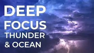 Deep Focus Thunder and Ocean | Stormy Night by the Ocean