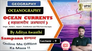 OCEANOGRAPHY - Ocean Currents - Part 2   | Sampann Batch - Lecture 9 | UPSC CSE GS 1