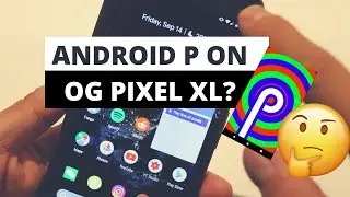 OG Pixel XL - Android P
