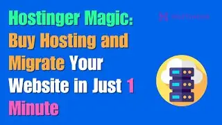 Hostinger Magic: Buy Hosting and Migrate Your Website in Just 1 Minute