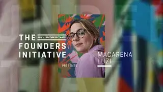 The Founders Initiative | APX x Porsche present Macarena Luzi