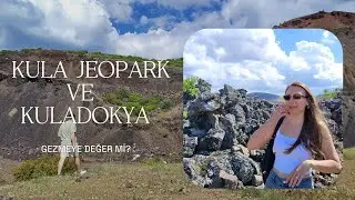 Kula Jeopark ve Kuladokya gezmeye değer mi?