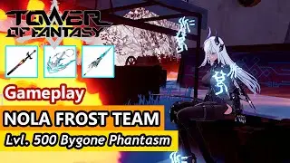 [tof] NOLA FROST TEAM | LVL. 500 BYGONE PHANTASM | TOWER OF FANTASY