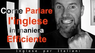 Come parlare l'inglese in maniera Efficiente