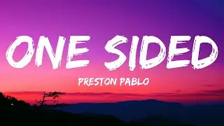 Preston Pablo - One Sided (Lyrics)