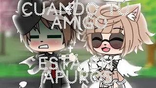 ~[Cuando Tú Amigo Está En Apuros]~//Gacha Life||Meme☄