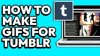 How To Make Tumblr GIFs (FULL TUTORIAL)