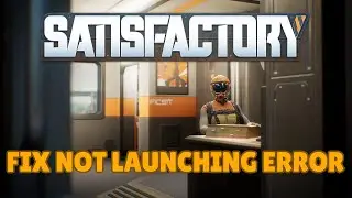 How To Fix Satisfactory Not Launching, Not Opening or Won't Launch Error On PC