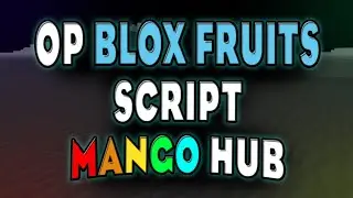 OP Blox fruits script – (Mango Hub)