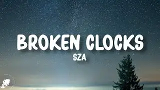 SZA - Broken Clocks (Lyrics)