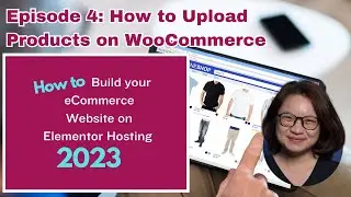 Ep 4: How to Upload simple products onto WooCommerce