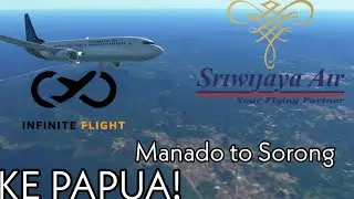Infinite Flight Global Cinematic Timelapse Manado (MDC) to Sorong (SOQ) Sriwijaya Air