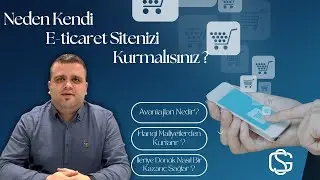 Neden Kendi E-Ticaret Sitenizi Kurmalısınız ? Selman Gürlesin | E-Ticaret Danışmanı