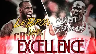 EXCELLENCE - Michael Jordan and LeBron James Mix
