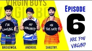 VIRGIN BOYS | EPISODE SIX | KANNADA WEB SERIES