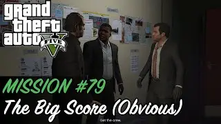 Grand Theft Auto V - Mission #79 - The Big Score (Obvious)