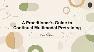 [2024 Best AI Paper] A Practitioner's Guide to Continual Multimodal Pretraining
