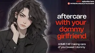 💖Aftercare with dommy girlfriend after getting rough💖 [F4F] [sweet] [good girl] [FDOM]