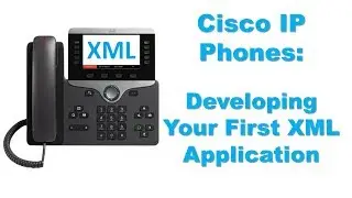 Cisco IP Phones - Developing Your First XML Application