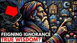 True Wisdom Lies in Feigning Ignorance to Navigate Life