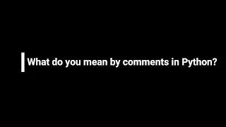 What do you mean by comments in Python ?