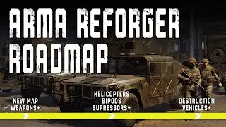 ARMA REFORGER ROADMAP | And The Road To ARMA 4
