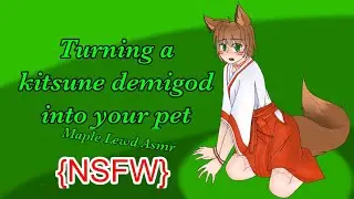 [M4M] Turning a kitsune demigod into your pet [NSFW] Asmr, femboy, lewd