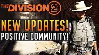 Division 2 | New Updates! Patch Note Changes & A Positive Community! 