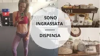 SONO INGRASSATA 3 KG I cosa c'è nella mia dispensa