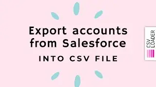 Export Accounts from Salesforce into CSV file
