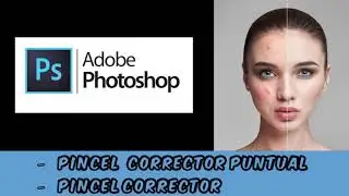 Pincel Corrector y Corrector Puntual - Adobe PhotoShop 2020