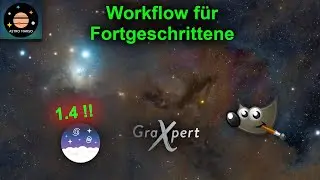 Deep Sky Bildbearbeitung für Fortgeschrittene [Tutorial 2025] mit GraXpert, Siril und Gimp