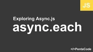 10 - Exploring Async.js - async.each