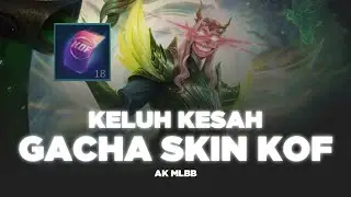 KELUH KESAH GACHA SKIN KOF | Mobile Legends Indonesia