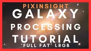 Pixinsight Tutorial - LRGB Galaxy Processing Workflow - Free Data