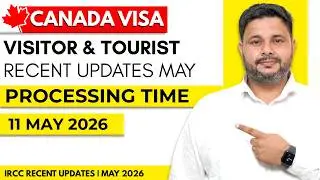 Canada Visitor & Tourist Visa Recent IRCC Updates 11 may 2026 | Processing Time After Biometric
