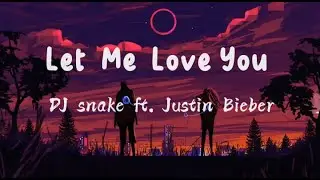 DJ Snake ft. Justin Bieber - Let Me Love You [Lyrics] 🎧@DJSnake @justinbieber