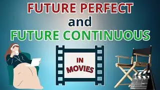 FUTURE PERFECT and FUTURE CONTINUOUS in MOVIES
