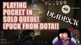 Deadlock - Playing Pocket in Solo Queue! (Puck from Dota!)
