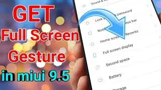 How to Get Full Screen Gesture in miui 9.5 stable rom without breaking OTA updates