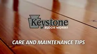 Keystone Floor Works - Care and Maintenance